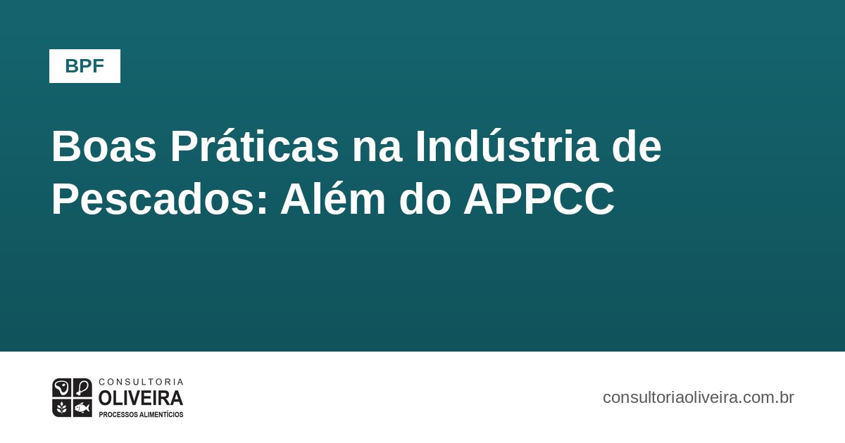 Boas Práticas na Indústria de Pescados: Além do APPCC
