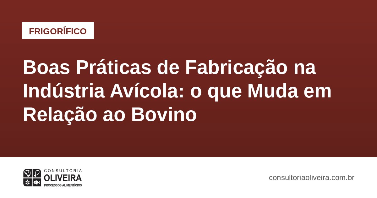 Boas Práticas de Fabricação na Indústria Avícola: o que Muda em Relação ao Bovino