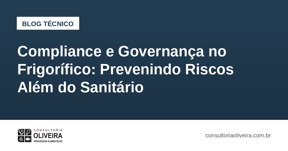 Compliance e Governança no Frigorífico: Prevenindo Riscos Além do Sanitário