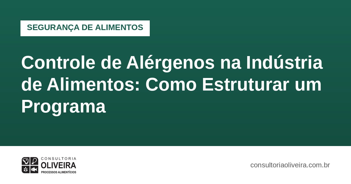 Controle de Alérgenos na Indústria de Alimentos: Como Estruturar um Programa