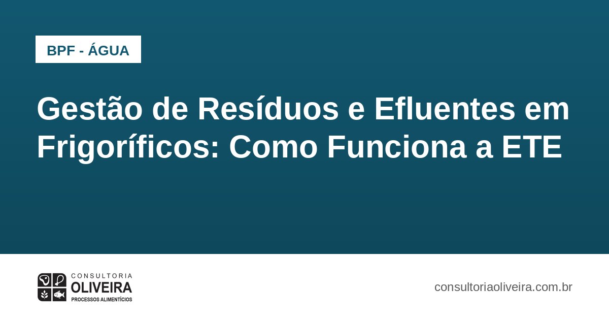 Gestão de Resíduos e Efluentes em Frigoríficos: Como Funciona a ETE