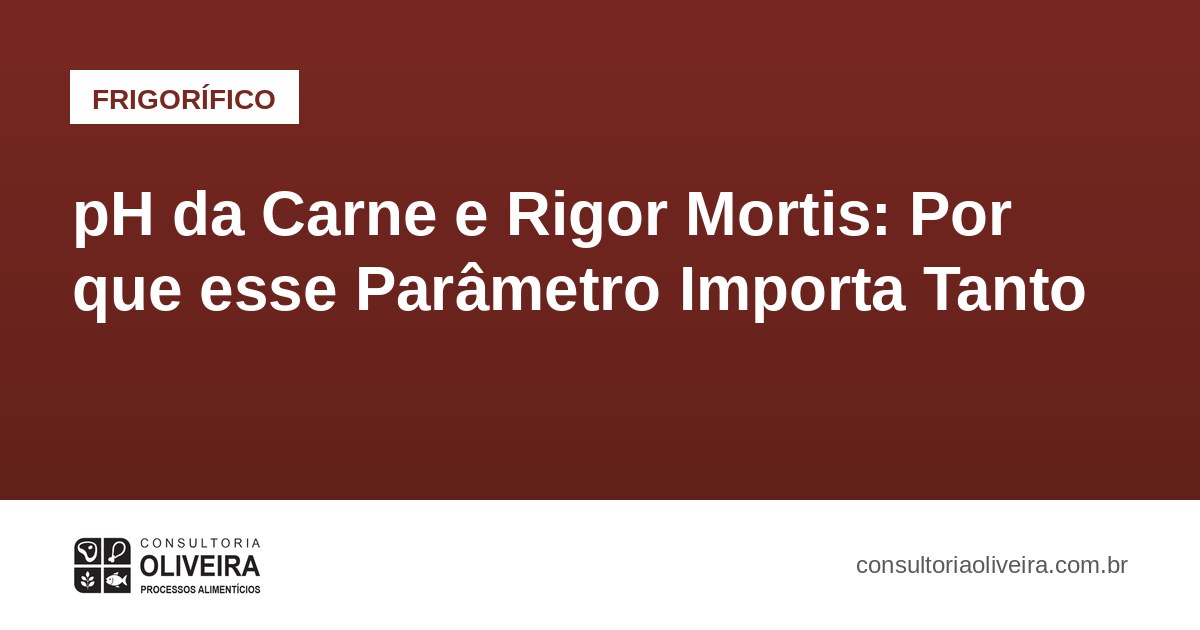 pH da Carne e Rigor Mortis: Por que esse Parâmetro Importa Tanto