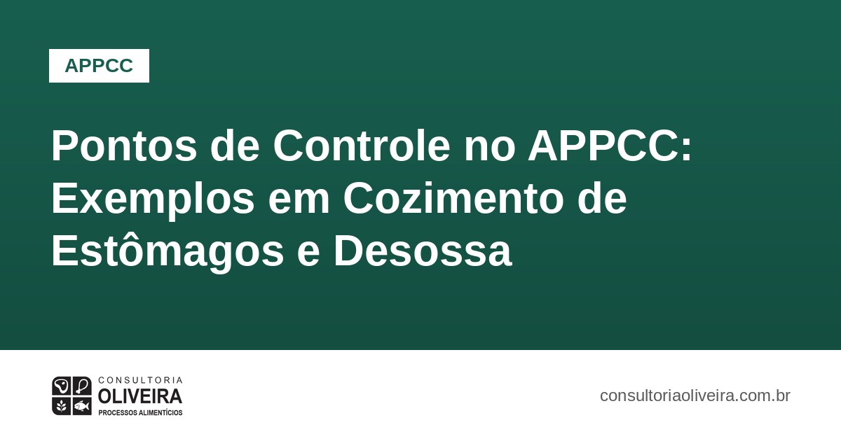 Pontos de Controle no APPCC: Exemplos em Cozimento de Estômagos e Desossa