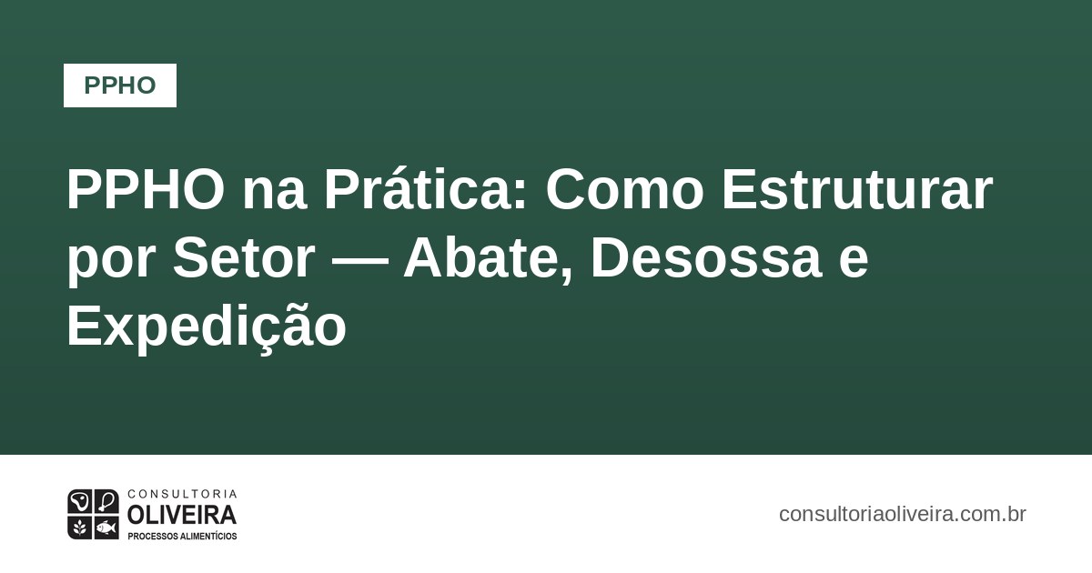 PPHO na Prática: Como Estruturar por Setor — Abate, Desossa e Expedição