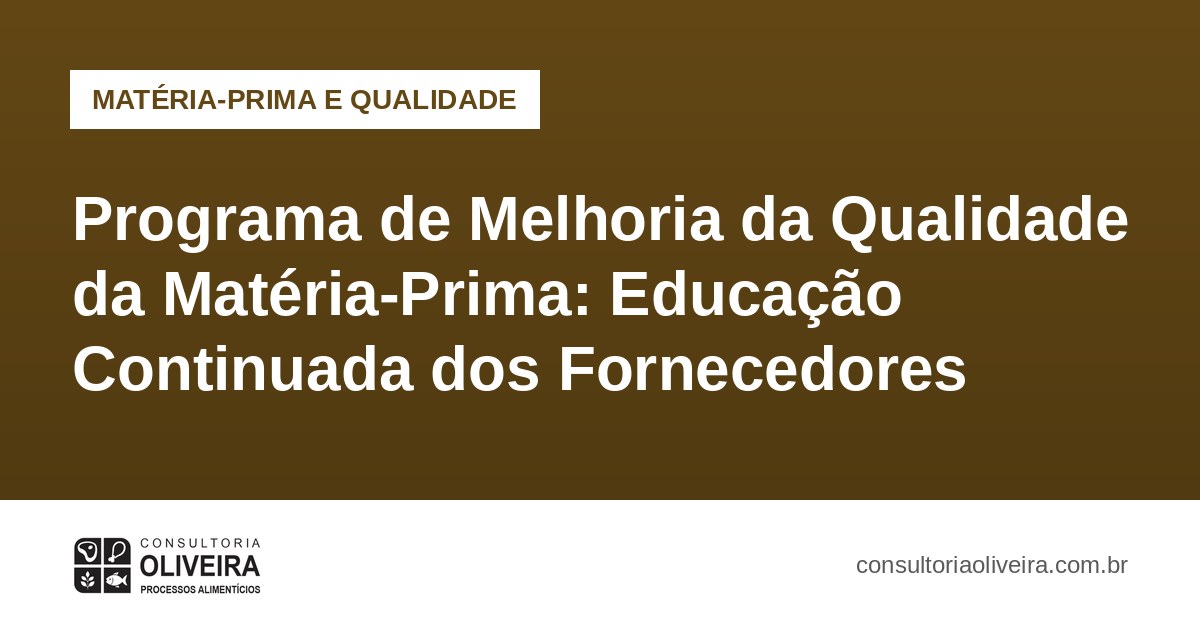 Programa de Melhoria da Qualidade da Matéria-Prima: Educação Continuada dos Fornecedores