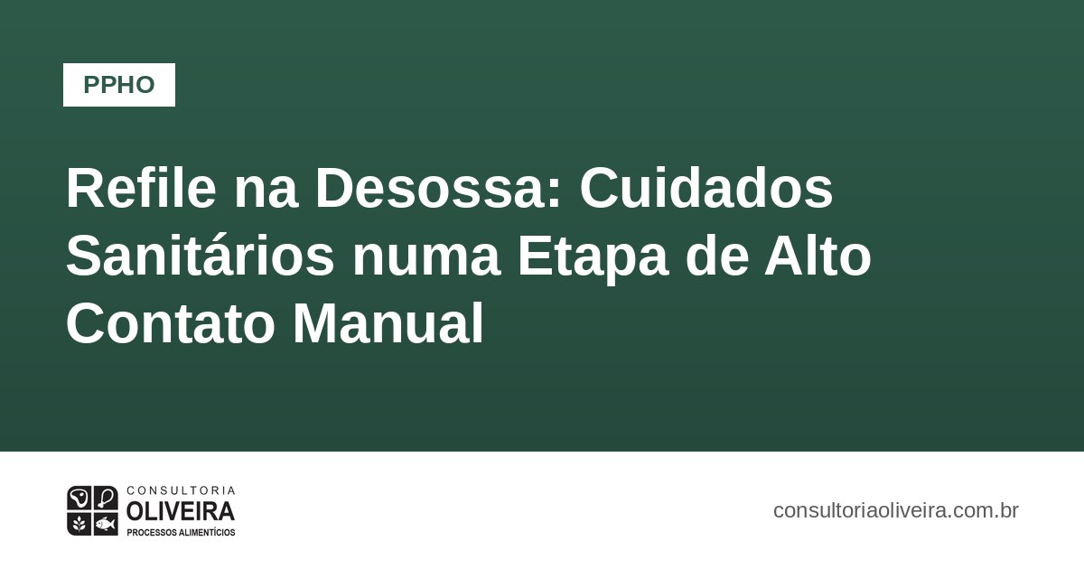 Refile na Desossa: Cuidados Sanitários numa Etapa de Alto Contato Manual